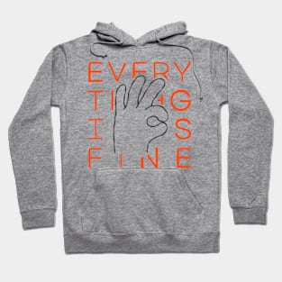 every thing is fine Hoodie